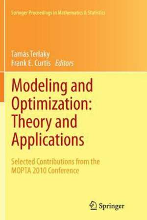 Modeling and Optimization: Theory and Applications: Selected Contributions from the MOPTA 2010 Conference de Tamás Terlaky