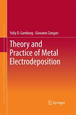 Theory and Practice of Metal Electrodeposition de Yuliy D. Gamburg