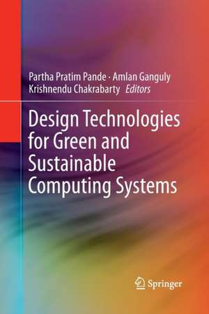 Design Technologies for Green and Sustainable Computing Systems de Partha Pratim Pande