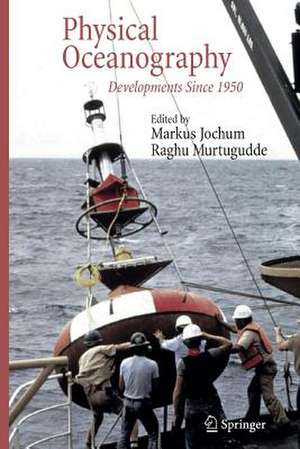 Physical Oceanography: Developments Since 1950 de Markus Jochum