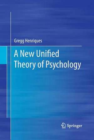 A New Unified Theory of Psychology de Gregg Henriques