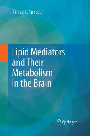 Lipid Mediators and Their Metabolism in the Brain de Akhlaq A. Farooqui