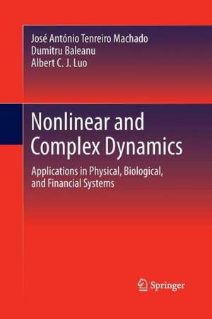 Nonlinear and Complex Dynamics: Applications in Physical, Biological, and Financial Systems de José António Tenreiro Machado