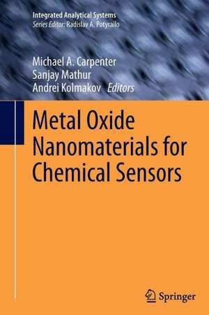 Metal Oxide Nanomaterials for Chemical Sensors de Michael A. Carpenter