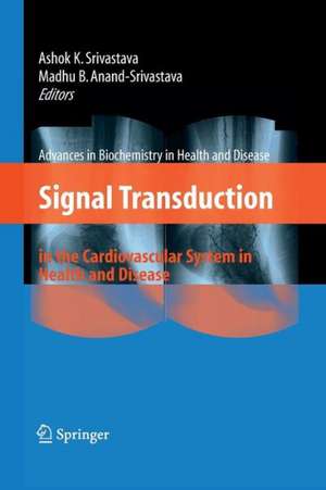 Signal Transduction in the Cardiovascular System in Health and Disease de Ashok K. Srivastava