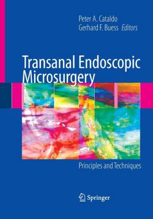 Transanal Endoscopic Microsurgery: Principles and Techniques de Peter Cataldo