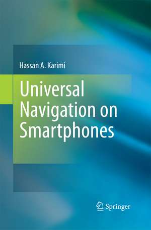 Universal Navigation on Smartphones de Hassan A. Karimi