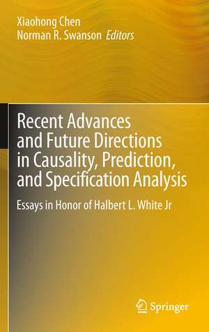 Recent Advances and Future Directions in Causality, Prediction, and Specification Analysis: Essays in Honor of Halbert L. White Jr de Xiaohong Chen