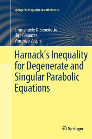 Harnack's Inequality for Degenerate and Singular Parabolic Equations de Emmanuele DiBenedetto