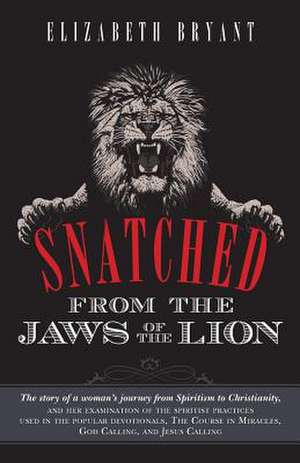 Snatched from the Jaws of the Lion de Elizabeth Bryant