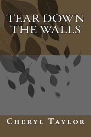 Tear Down the Walls de Mrs Cheryl a. Taylor