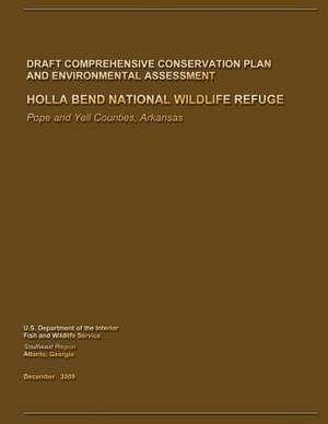 Holla Bend National Wildlife Refuge Draft Comprehensive Conservation Plan and Environmental Assessment de U. S. Departme Fish and Wildlife Service