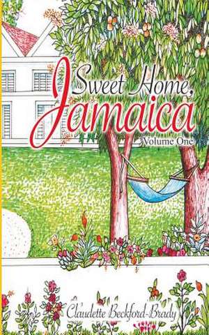 Sweet Home, Jamaica de Claudette Beckford-Brady