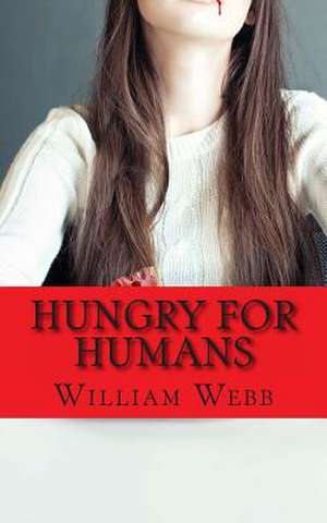 Hungry for Humans de William Webb