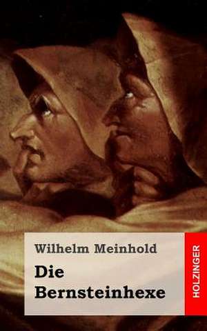 Die Bernsteinhexe de Wilhelm Meinhold