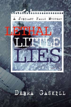 Lethal Little Lies de Debra Gaskill