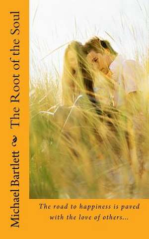 The Root of the Soul de Michael Bartlett