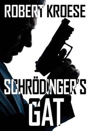 Schrodinger's Gat de Robert Kroese