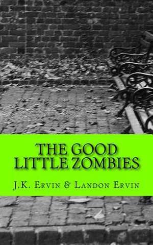 The Good Little Zombies de J. K. Ervin