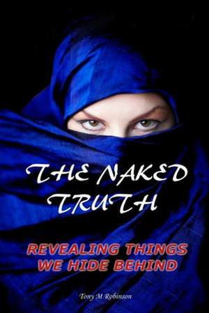 The Naked Truth de Tony M. Robinson