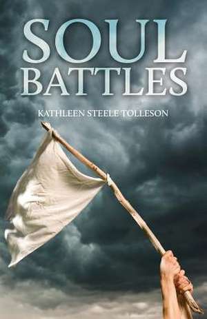 Soul Battles de Kathleen Steele Tolleson