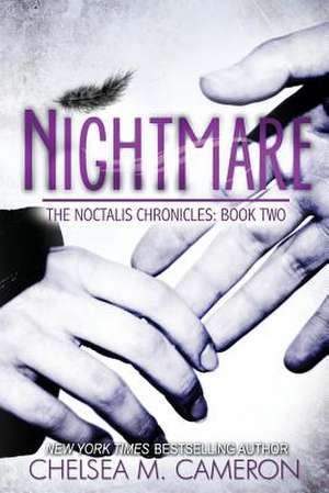 Nightmare (the Noctalis Chronicles, Book Two) de Chelsea M. Cameron