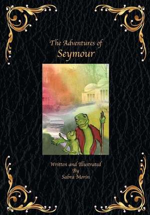 The Adventures of Seymour de Sabra Morin