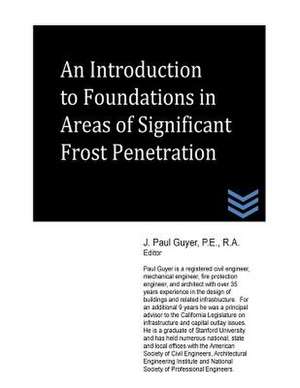 An Introduction to Foundations in Areas of Significant Frost Penetration de J. Paul Guyer