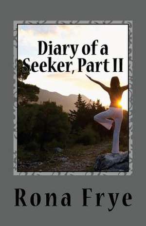 Diary of a Seeker, Part II de Rona Frye