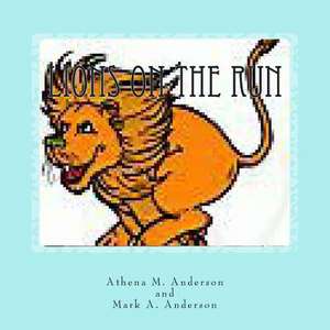 Lions on the Run de Athena M. Anderson