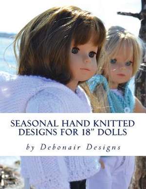 Seasonal Hand Knitted Designs for 18" Dolls de Deborah Patterson