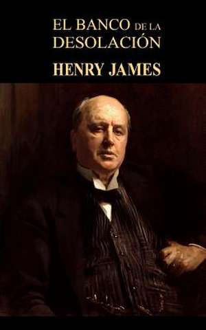 El Banco de La Desolacion de Henry James