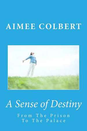 A Sense of Destiny de Aimee Colbert