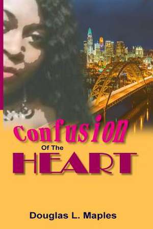 Confusion of the Heart de Douglas L. Maples