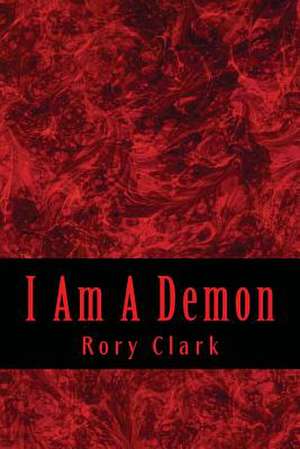 I Am a Demon de Rory Clark