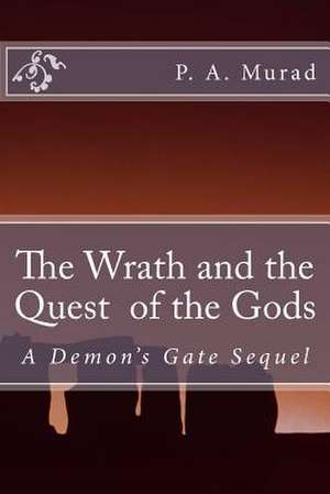 The Quest and Wrath of the Gods de MR P. a. Murad