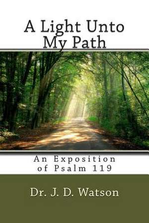 A Light Unto My Path de J. D. Watson