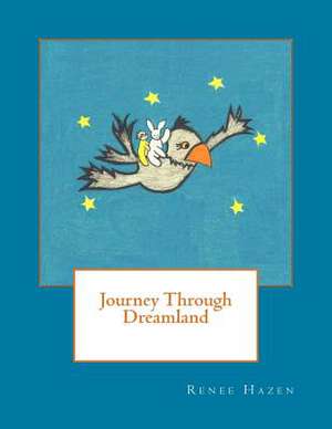 Journey Through Dreamland de Renee Hazen