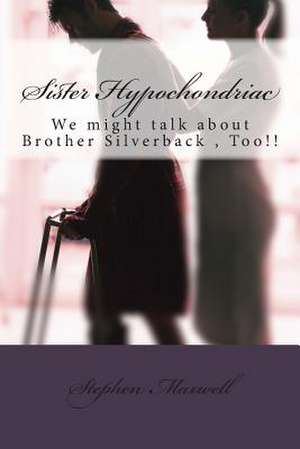 Sister Hypochondriac de Rev Stephen Cortney Maxwell