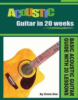 Acoustic Guitar in 20 Weeks de Kimie Kim