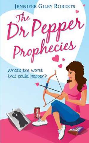 The Dr Pepper Prophecies de Jennifer Gilby Roberts