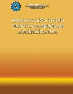 Marine Corps Diving Policy and Program Administration de Department Of the Navy