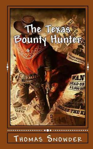 The Texas Bounty Hunter de Thomas W. Snowder