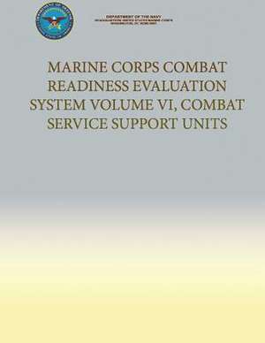 Marine Corps Combat Readiness Evaluation System Volume VI, Combat Service Support Unit de Department Of the Navy