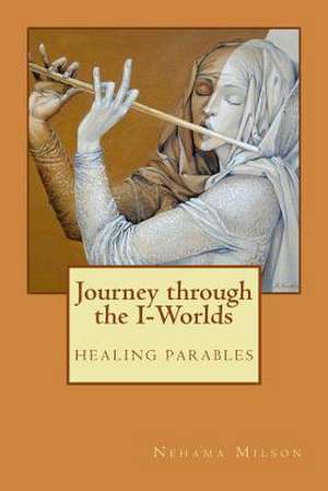 Journey Through the I-Worlds de Dr Nehama Milson