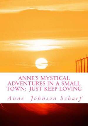 Anne's Mystical Adventures in a Small Town de Mrs Anne Johnson Scharf