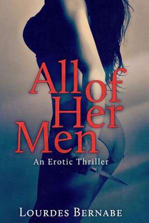 All of Her Men de Lourdes Bernabe