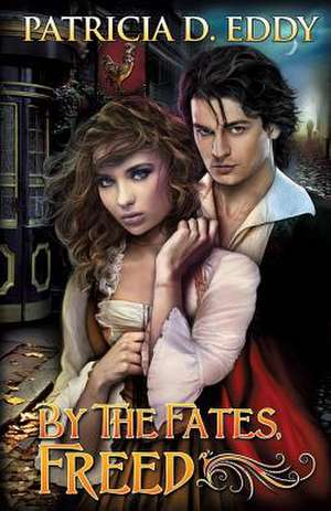 By the Fates, Freed de Patricia D. Eddy