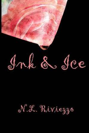 Ink & Ice de N. L. Riviezzo