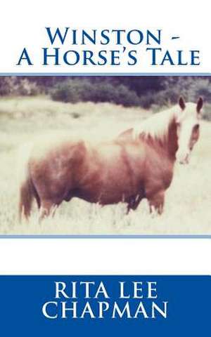 Winston - A Horse's Tale de Rita Lee Chapman